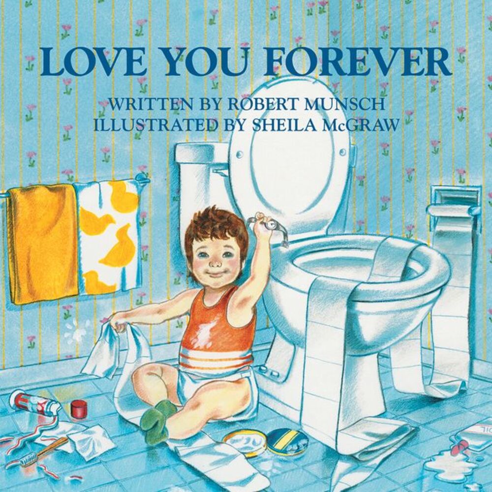 Love You Forever -- Robert Munsch
